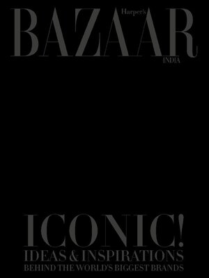 cover image of Harper’s Bazaar India-Iconic! Ideas & Inspirations Behind The World’s Biggest Brand